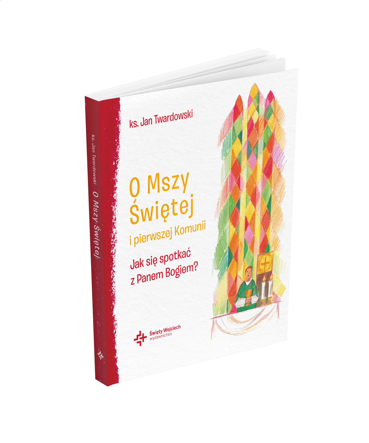 O Mszy Świętej i pierwszej Komunii Jak się spotkać z Panem Bogiem?