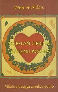 Przestań cierpieć zacznij kochać
