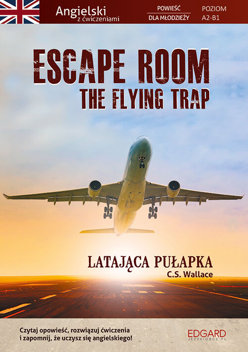 Escape Room. The Flying Trap. Latająca pułapka. Angielski powieść dla młodzieży z ćwiczeniami