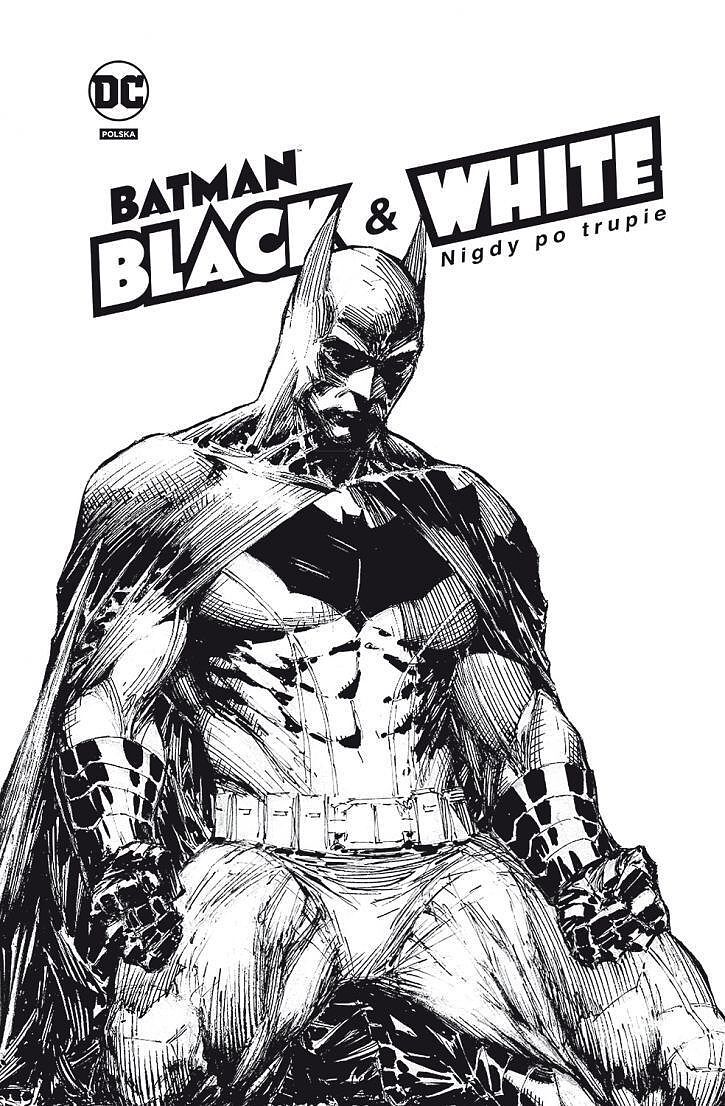Batman Noir - Batman Black & White. Nigdy po trupie