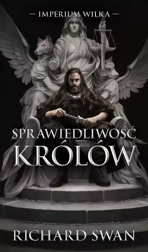 Sprawiedliwość królów. Cykl Imperium Wilka. Tom 1