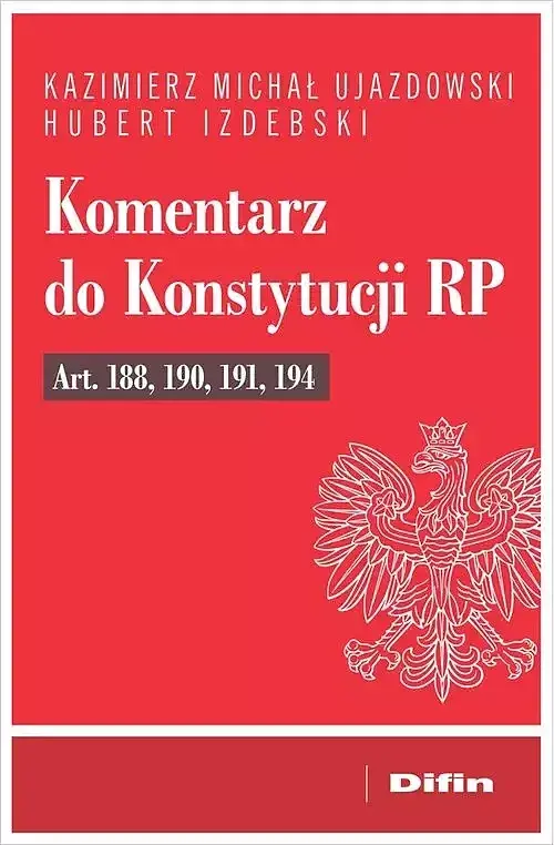 Komentarz do Konstytucji RP art. 188, 190, 191, 194