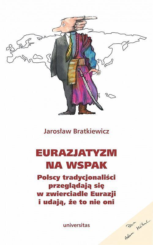 Eurazjatyzm na wspak. Polscy tradycjonaliści przeglądają się w zwierciadle Eurazji i udają, że to ni