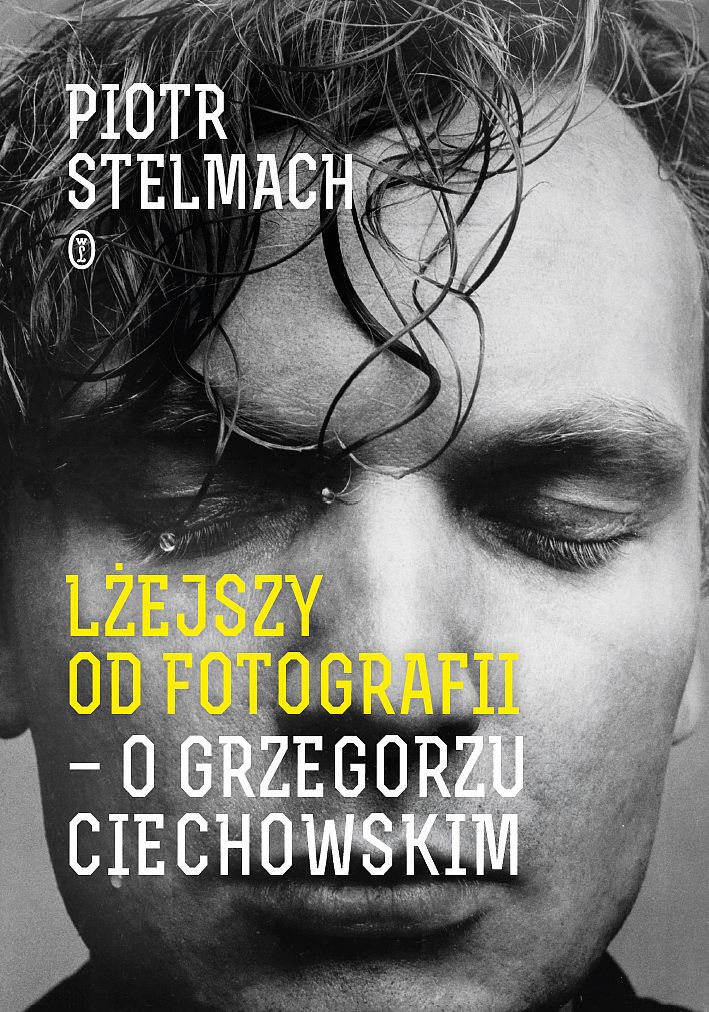 Lżejszy od fotografii. O Grzegorzu Ciechowskim