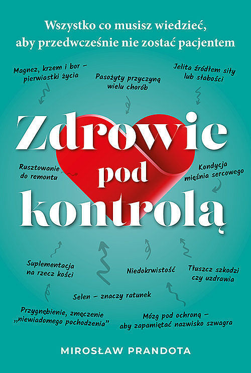 Zdrowie pod kontrolą Wszystko co musisz wiedzieć aby przedwcześnie nie zostać pacjentem