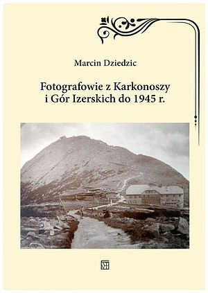 Fotografowie z Karkonoszy i Gór Izerskich do 1945 r.