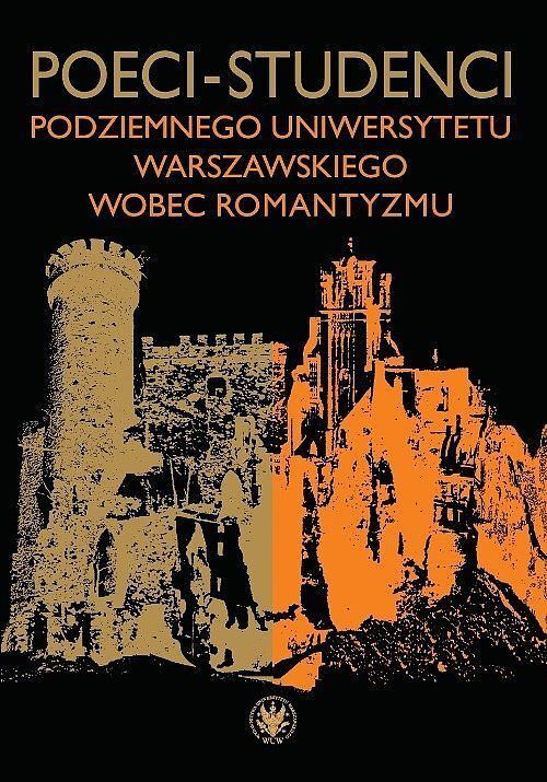 Poeci-studenci podziemnego Uniwersytetu Warszawskiego wobec romantyzmu