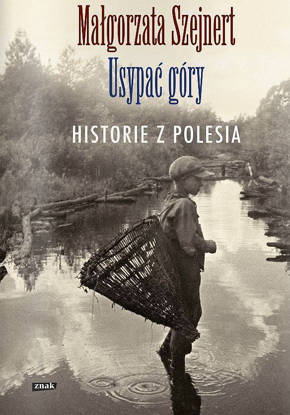 Usypać góry. Historie z Polesia