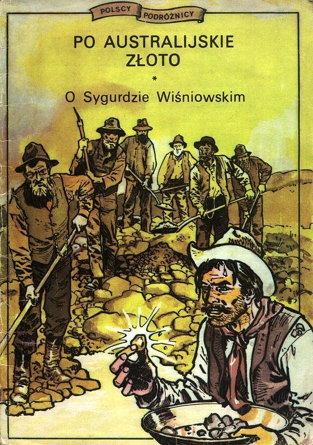 Polscy podróżnicy - 2 - Po australijskie złoto (o Sygurdzie Wiśniowskim)