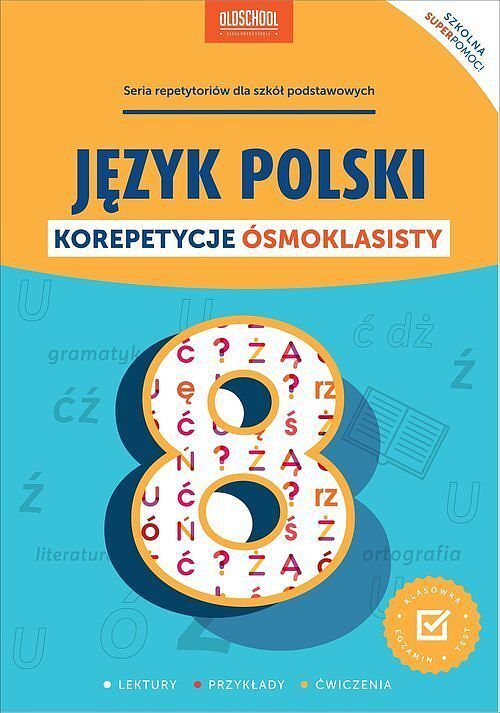 Język polski. Korepetycje ósmoklasisty. Nowe wydanie