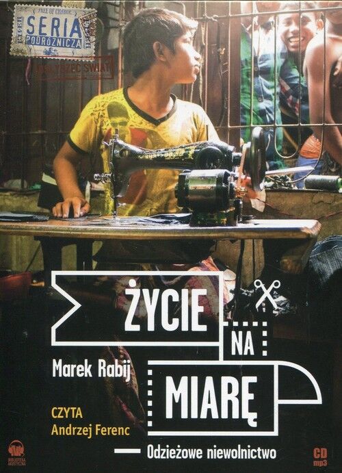 Życie na miarę. Odzieżowe niewolnictwo (audiobook CD)