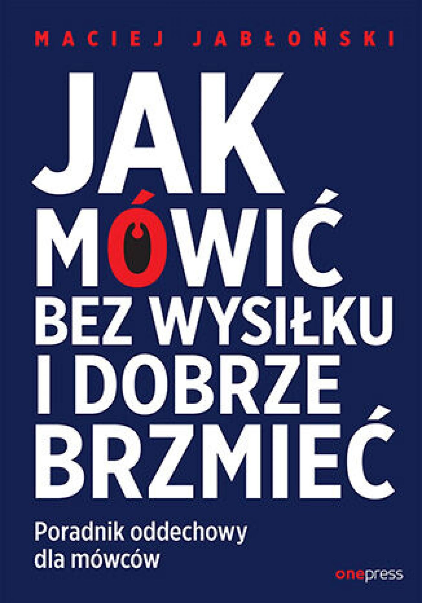 Jak mówić bez wysiłku i dobrze brzmieć. Poradnik oddechowy dla mówców (e-book)