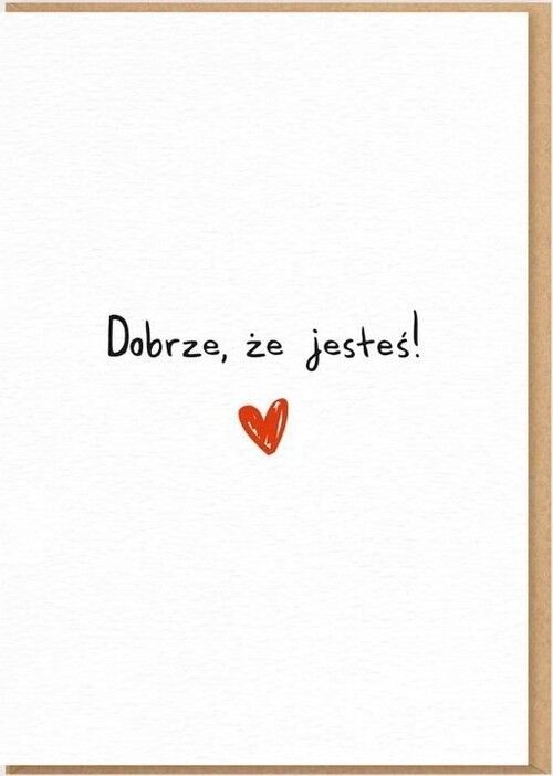 Dobrze że jesteś kartka okolicznościowa