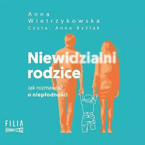 Niewidzialni rodzice Jak rozmawiać o niepłodności (audiobook CD)