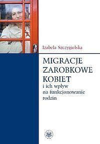 Migracje zarobkowe kobiet oraz ich wpływ na funkcjonowanie rodzin