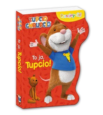 To ja tupcio poznajmy się Tupcio Chrupcio