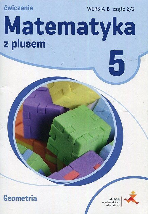 Matematyka z plusem 5 Geometria Wersja B Ćwiczenia. Część 2/2