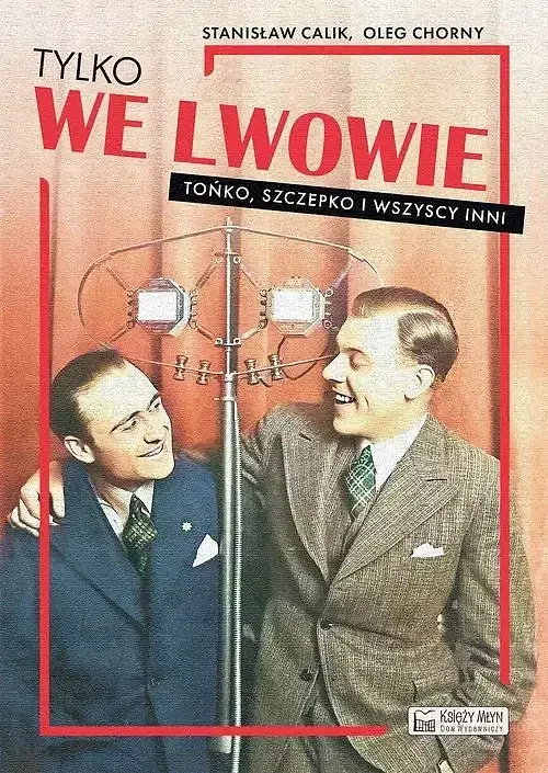 Tylko we Lwowie. Tońko, Szczepko i wszyscy inni