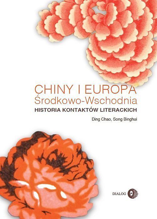 Chiny i Europa Środkowo-Wschodnia. Historia kontaktów literackich