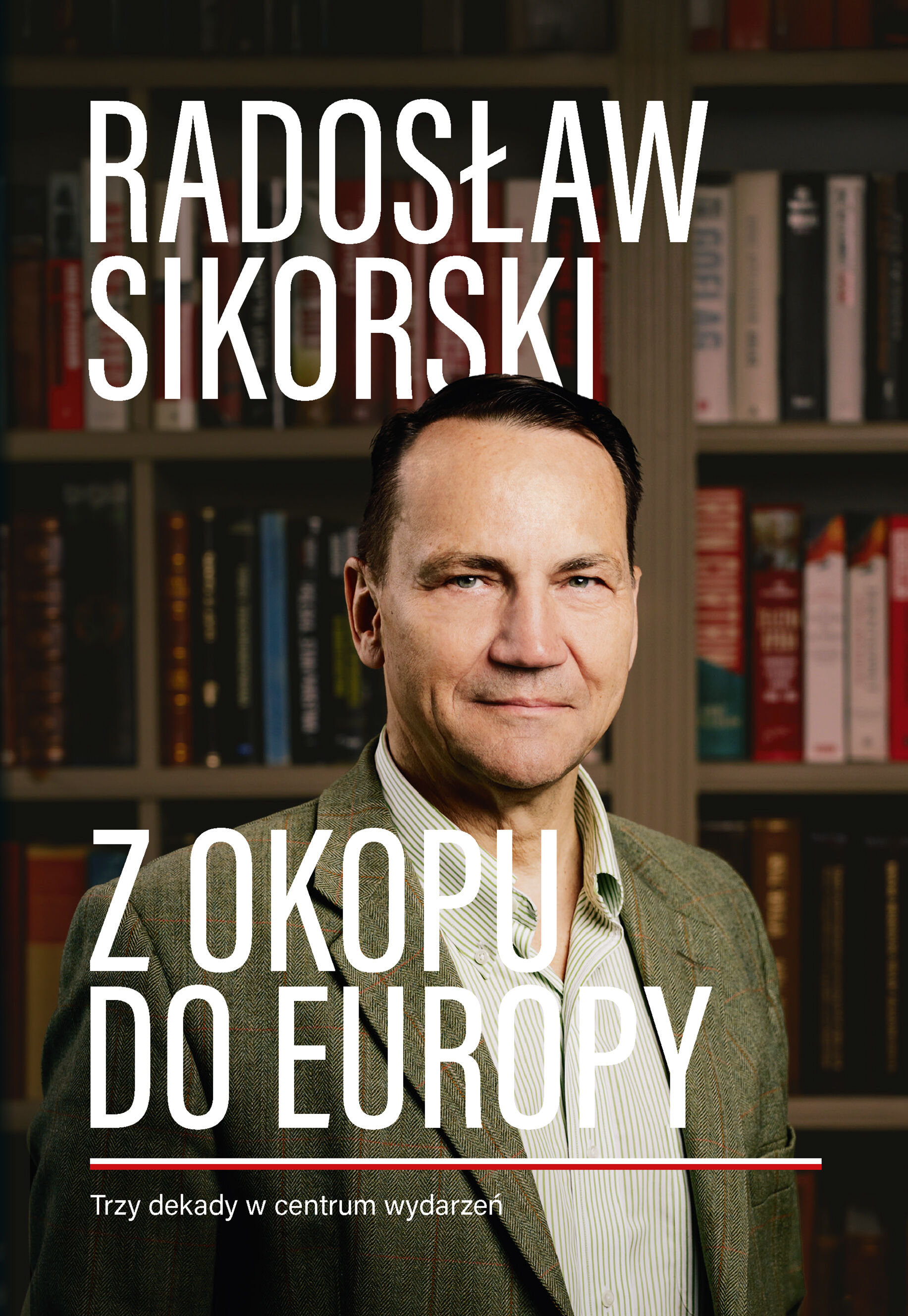 Z okopu do Europy. Trzy dekady w centrum wydarzeń