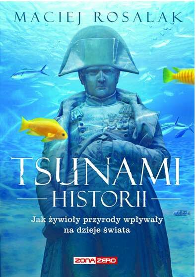 Tsunami historii jak żywioły przyrody wpływały na historię powszechną