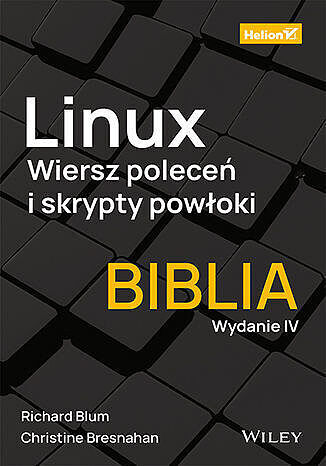 Linux. Wiersz poleceń i skrypty powłoki. Biblia.