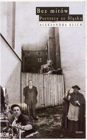 Bez mitów. Portrety ze Śląska
