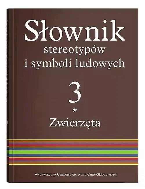 Słownik stereotypów i symboli ludowych. Tom 3 Zwierzęta