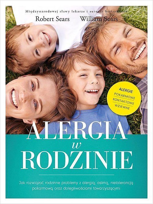 Alergia w rodzinie. Jak rozwiązać rodzinne problemy z alergią, astmą, nietolerancją pokarmową