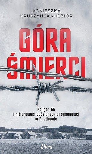 Góra śmierci. Hitlerowski obóz pracy przymusowej i poligon ss