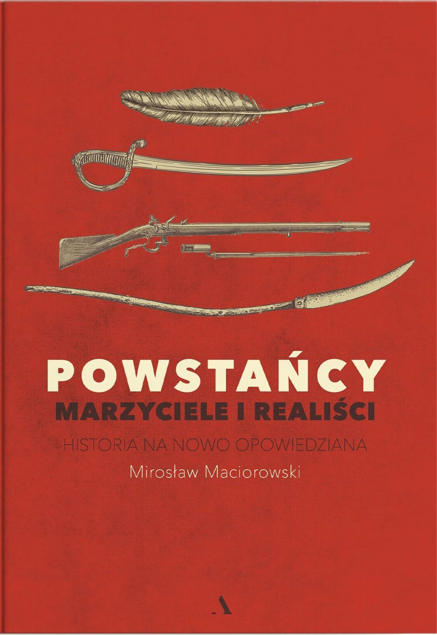 Powstańcy. Marzyciele i realiści. Historia na nowo opowiedziana