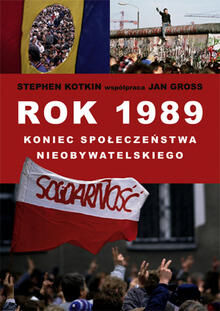 Rok 1989: koniec społeczeństwa nieobywatelskiego