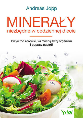 Minerały niezbędne w codziennej diecie przywróć zdrowie wzmocnij swój organizm i popraw nastrój