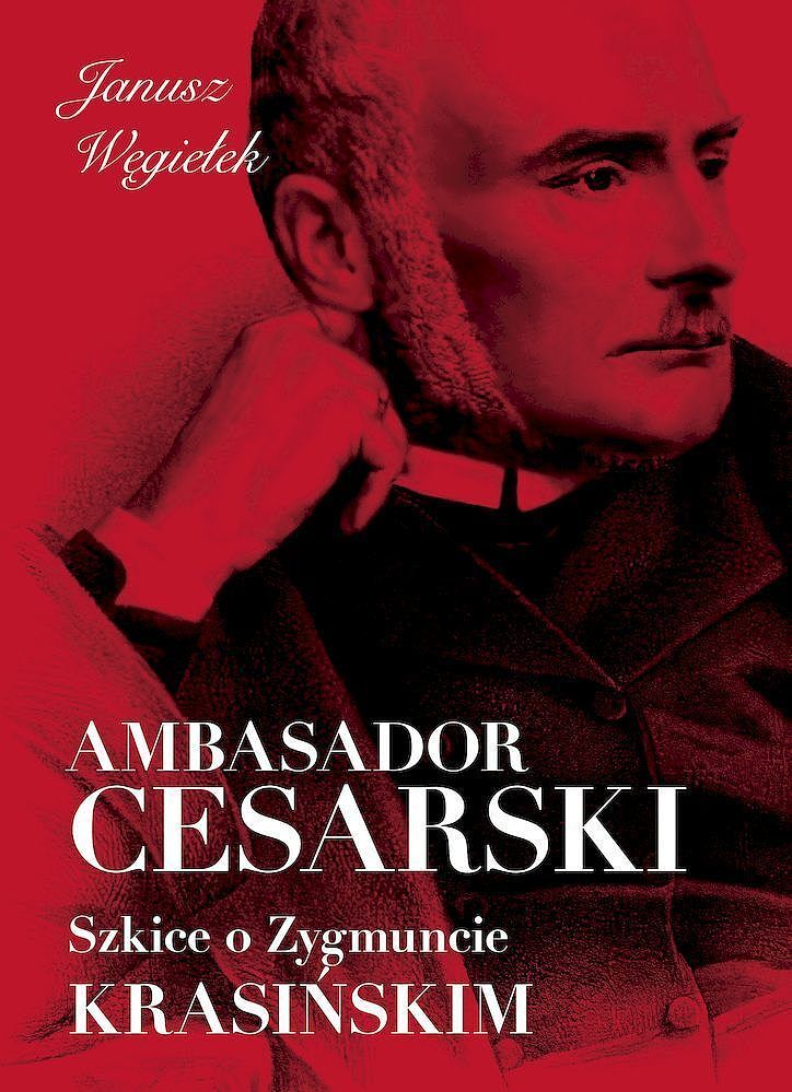 Ambasador cesarski. Szkice o Zygmuncie Krasińskim