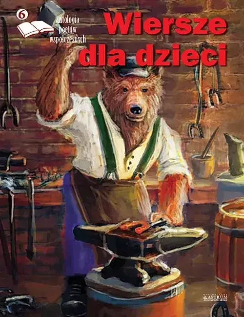 Antologia poetów współczesnych. Wiersze dla dzieci. Edycja szósta