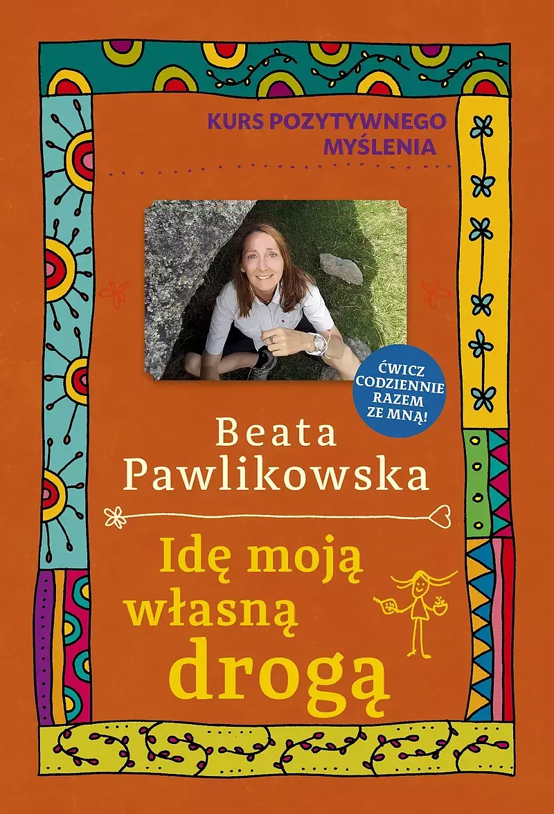 Kurs pozytywnego myślenia. Idę moją własną drogą