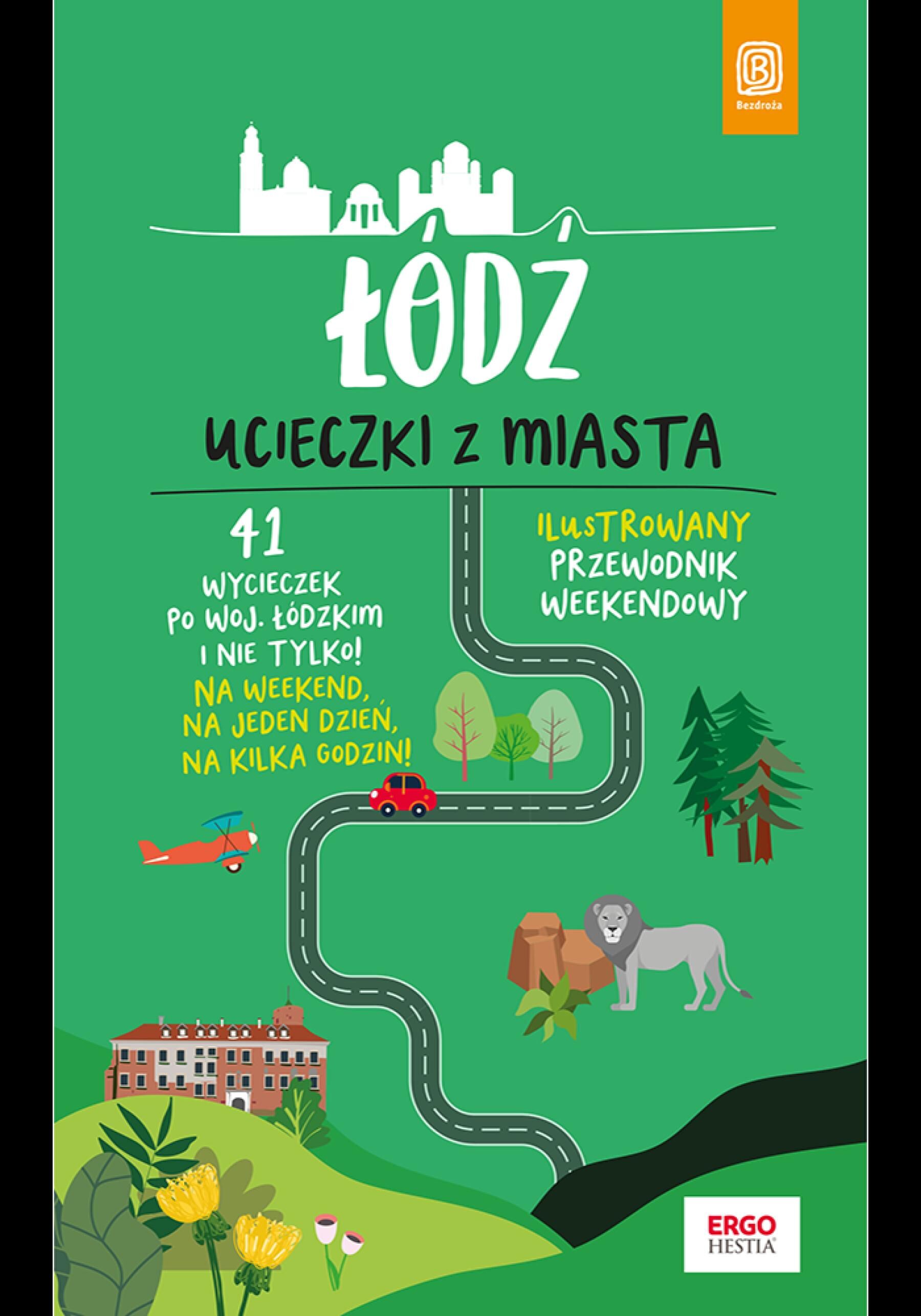 Łódź. Ucieczki z miasta. Przewodnik weekendowy. Wydanie 1 (e-book)