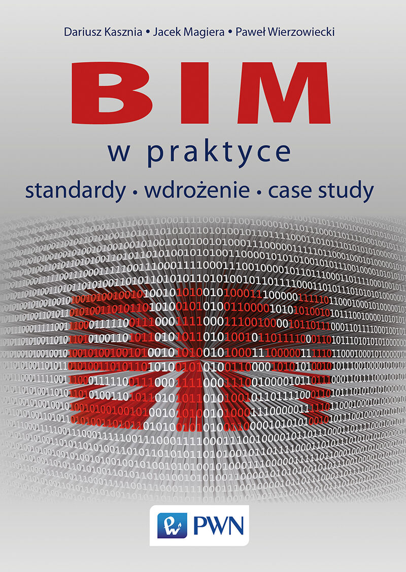 BIM w praktyce. Standardy. Wdrożenie. Case Study