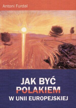 Jak być Polakiem w Unii Europejskiej