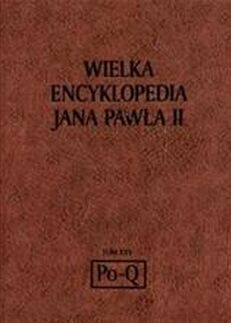 Wielka encyklopedia Jana Pawła II tom XXV Po - Q