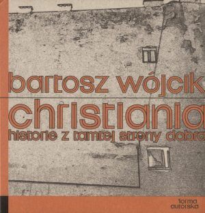 Christiania. Historie z tamtej strony dobra