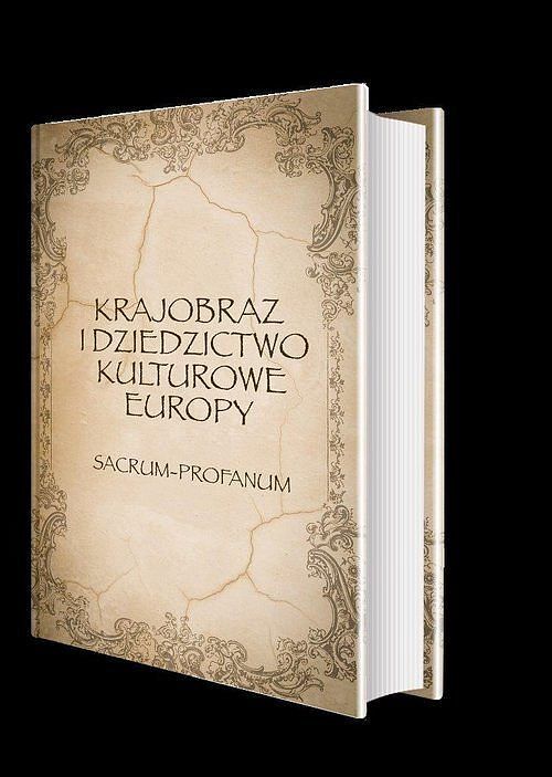 Krajobraz i dziedzictwo kulturowe Europy. Sacrum - Profanum