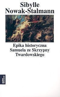 Epika historyczna Samuela ze Skrzypny Twardowskiego