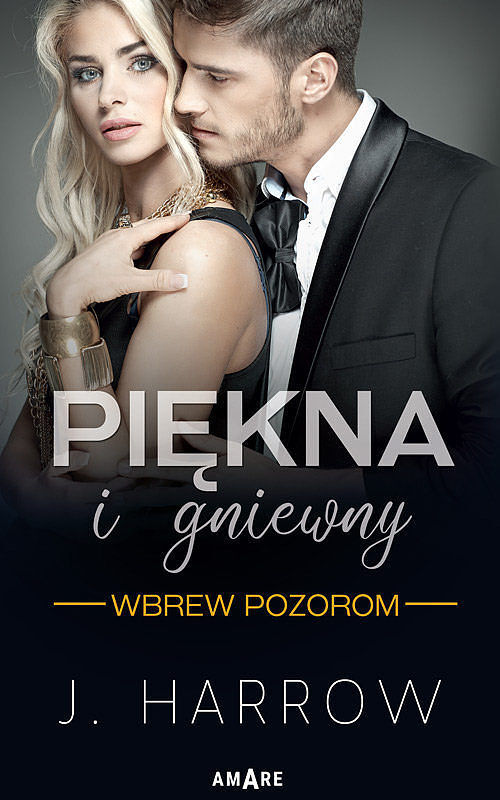 Wbrew pozorom. Tom 1. Piękna i Gniewny