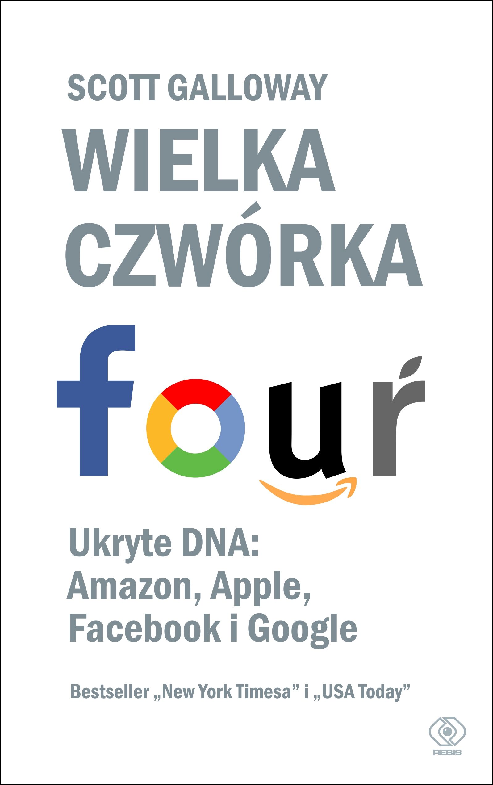 Wielka czwórka. Ukryte DNA: Amazon, Apple, Facebook i Google (e-book)