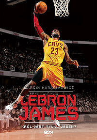 LeBron James. Król jest tylko jeden? (wyd. 2)