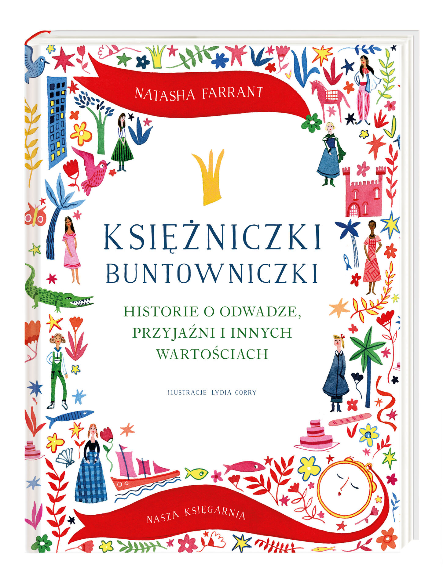 Księżniczki buntowniczki. Historie o odwadze, przyjaźni i innych wartościach