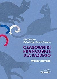 Czasowniki francuskie dla każdego. Wzory odmian