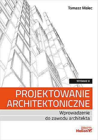 Projektowanie architektoniczne. Wprowadzenie do zawodu architekta wyd. 3