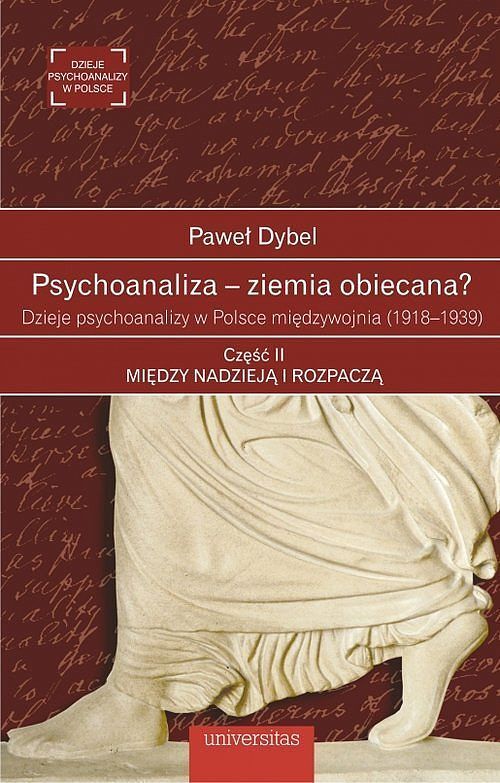 Psychoanaliza ziemia obiecana? Dzieje psychoanalizy w Polsce międzywojnia (1918-1939). Część 2